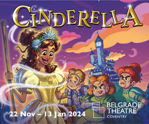 Advert: https://www.belgrade.co.uk/events/cinderella/