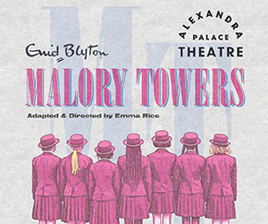 Advert: https://www.alexandrapalace.com/whats-on/malory-towers/
