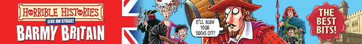 Advert: https://theapollotheatre.co.uk/tickets/horrible-histories-barmy-britain-the-best-bits/